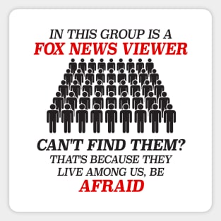 In This Group Is A Fox News Viewer - Funny Liberal Meme Magnet